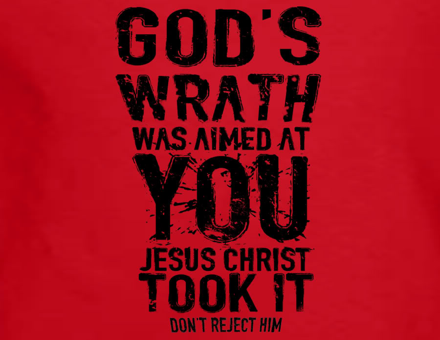 God's wrath was aimed at you. Jesus took it. Don't reject him.
