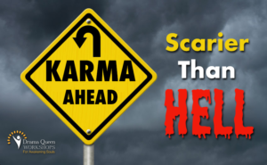 Karma is scarier than hell.